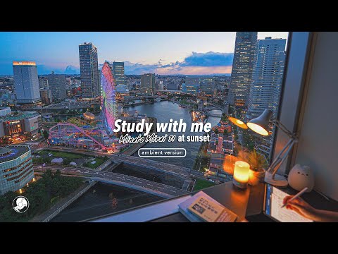 3-HOUR STUDY WITH ME 🎡 / ambient ver. / Yokohama at Sunset / Pomodoro 25-5