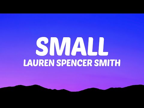 Lauren Spencer Smith - small (Lyrics)