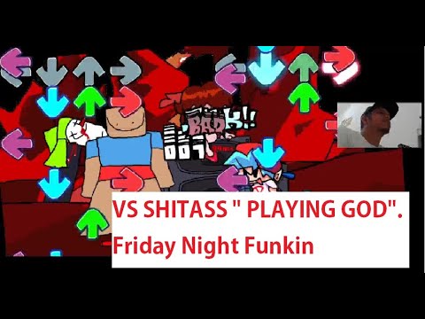 VS SHITASS " PLAYING GOD". Jusf fo fun guys. Scream Friday Night Funkin