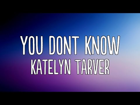 Katelyn Tarver - You Dont Know (Lyrics)