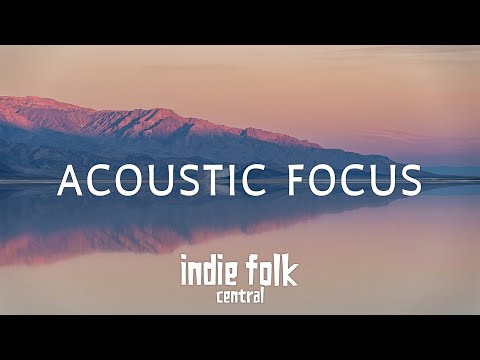 Instrumental Indie Folk: songs for Focus (Study & Work Playlist) Acoustic, Chill & Dreamy