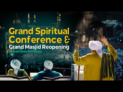 Grand Spiritual Conference & Grand Masjid Reopening | @HabibOmarCom  | Ma'din Academy