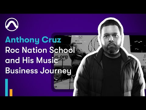 Anthony Cruz on Roc Nation School & His Music Business Journey