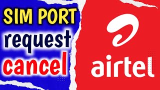 Airtel Port Request Cancel Kaise Kare |  How to Cancel Port Request Airtel |