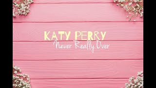 Katy Perry - Never Really Over | Lyrics