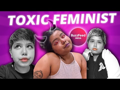 TOXIC FEMINIST  ft. BuzzFeed India