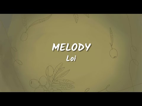 Loi - Melody (Lyrics Video)