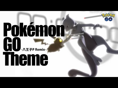 Pokémon GO Theme -八王子P Remix-