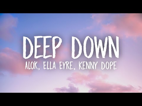 Alok x Ella Eyre x Kenny Dope feat. Never Dull – Deep Down (Lyrics)