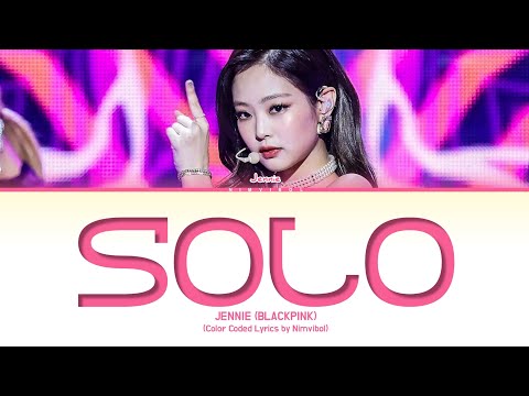 JENNIE (BLACKPINK) - 'SOLO' Lyrics (Color Coded Lyrics)