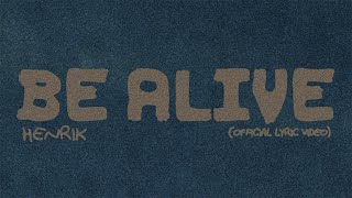 Henrik - Be alive (Official Lyric Video)