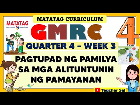 GMRC 4 QUARTER 4 WEEK 3 MATATAG - PAGTUPAD NG PAMILYA SA MGA ALITUNTUNIN NG PAMAYANAN