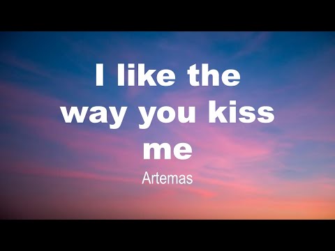 I like the way you kiss me | Artemas| Deep Records | Lyrics