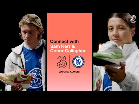 Connect With Conor Gallagher & Sam Kerr l Three UK x Chelsea FC l Sneakers