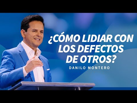 ¿Cómo lidiar con los defectos de otros? - Danilo Montero | Predicas Cristianas 2024