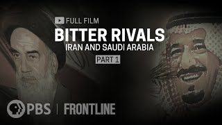 Bitter Rivals: Iran and Saudi Arabia, Part One (full documentary) | FRONTLINE