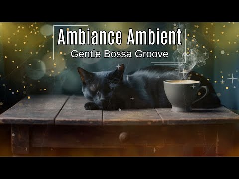 Ambiance Ambient - Gentle Bossa Groove (Official Music Video)