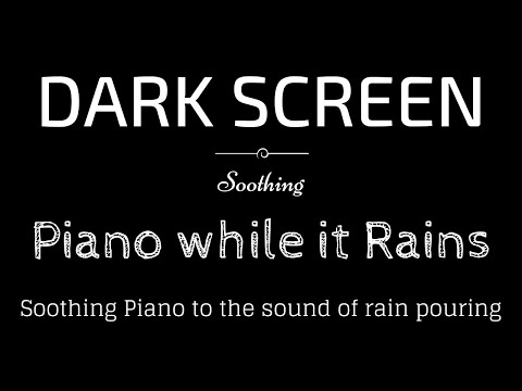 Soothing Piano, Rain, Peaceful, BLACK SCREEN | Sleep and Relaxation | Dark Screen