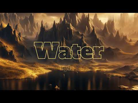 Water-Tyla (Lyrics)