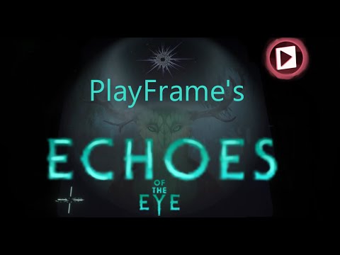 PlayFrame's Echoes of the Eye Supercut