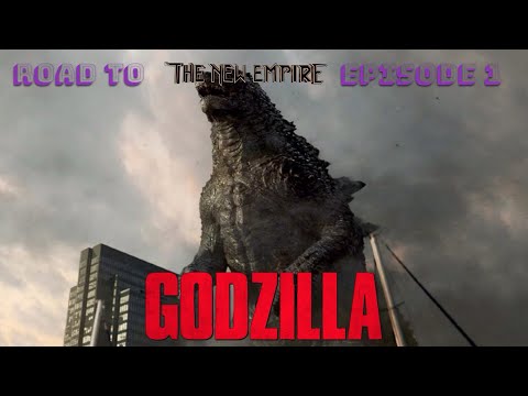 Road to The New Empire Episode 1: Godzilla 2014