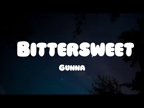 Gunna - Bittersweet (Lyrics)