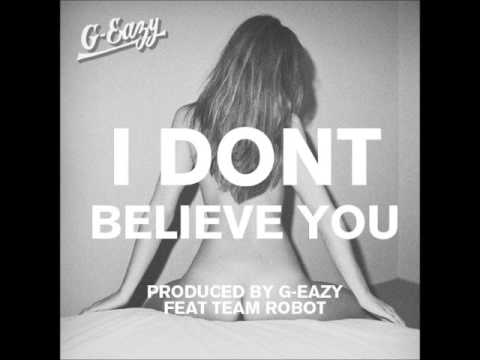 G-Eazy - I Don't Believe You ft. Team Robot