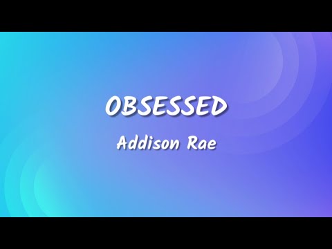 Addison Rae - Obsessed (Lyrics Video)