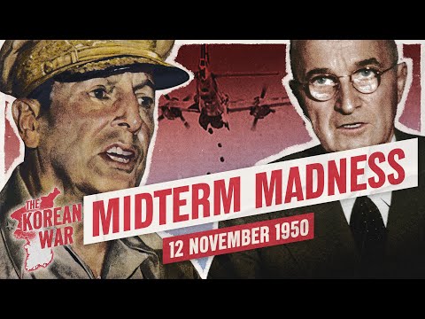 The Korean War 021 - US Elections Threaten MacArthur! - November 12, 1950