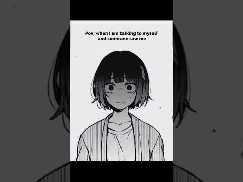 Pov: when I am talking to myself and someone saw me #anime #viralvideo #shortsvideo