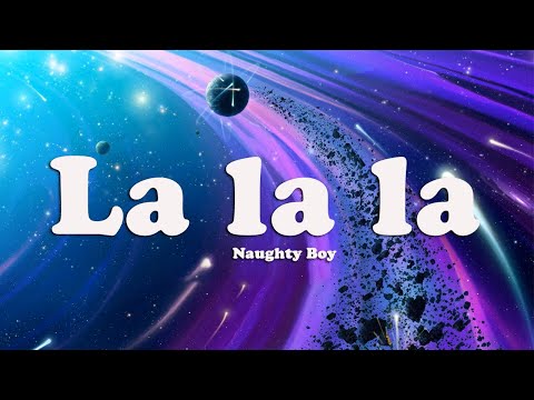 La la la - Naughty Boy ft. Sam Smith (Lyrics)