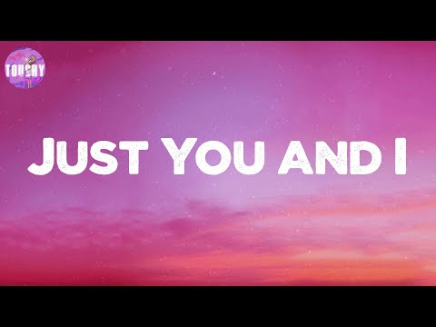 Just You and I - Tom Walker (Lyrics)