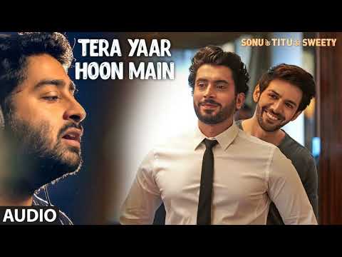 Tera Yaar Hoon Main Full Audio | Sonu Ke Titu Ki Sweety | Arijit Singh | Rochak Kohli