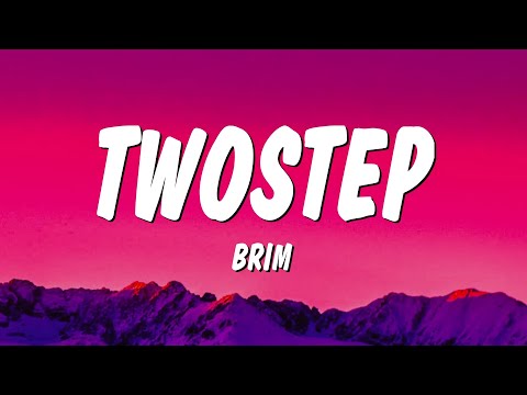 BRIM - twostep (Lyrics)