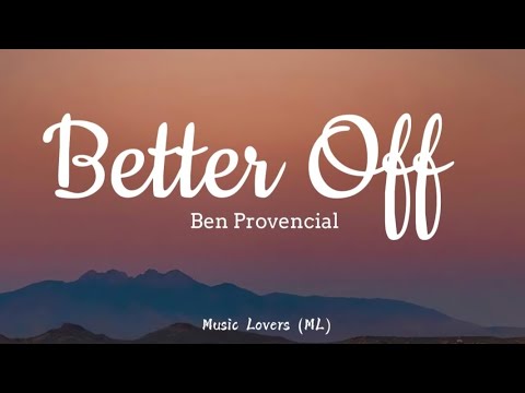 Ben Provencial - Better Off (Lyrics)