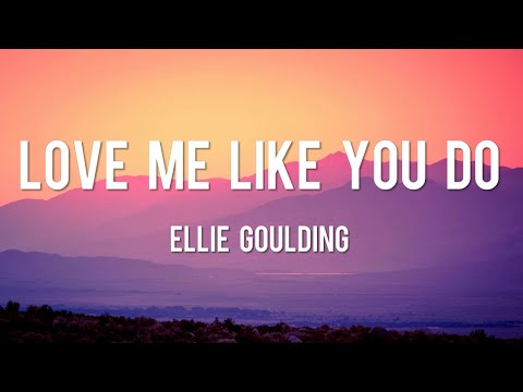 Love Me Like You Do - Ellie Goulding [Lyrics] / Calvin Harris, Ava Max, Ed Sheeran