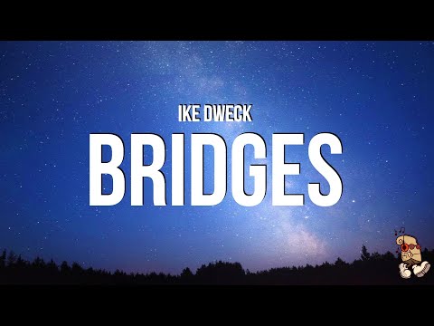 Ike Dweck - Bridges (Lyrics)