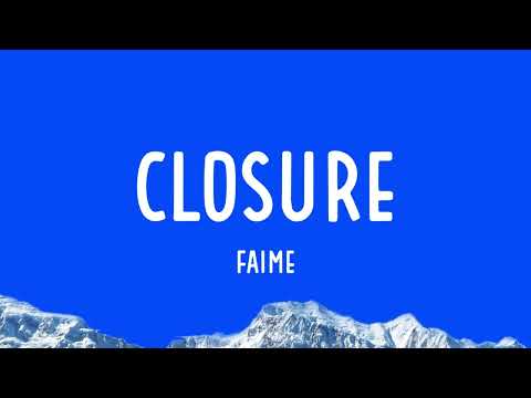 Faime - Closure (Lyrics)