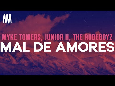 Myke Towers, Junior H, The Rudeboyz - Mal De Amores (Letra/Lyrics)