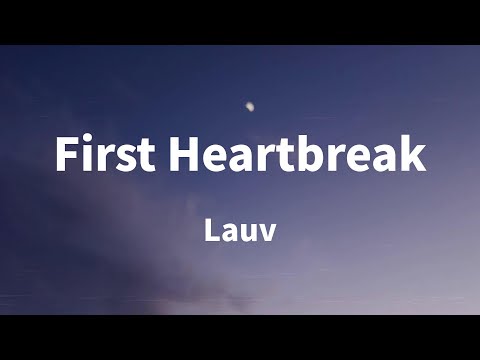 Lauv - First Heartbreak (Lyrics)