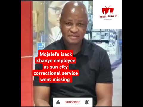 Mojalefa Isack Khanye employee at sun city correctional services went missing