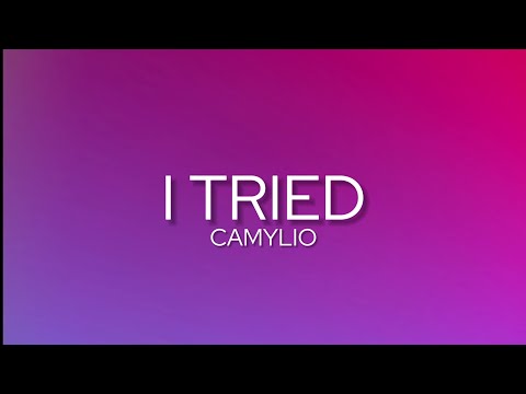 Camylio - I Tried (Lyrics)