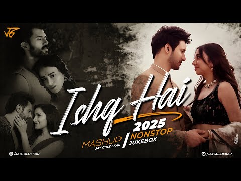 Ishq Hai - Nonstop Jukebox | Jay Guldekar | Mismatched | Sahiba | Khoobsurat