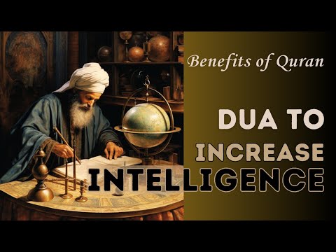 Dua to Increase Intelligence for Studying and Seeking Knowledge, Benefits of Quran for Strong Memory