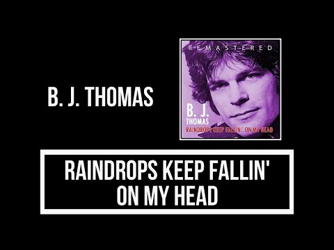 B. J. Thomas - Raindrops Keep Fallin' on My Head Lyrics