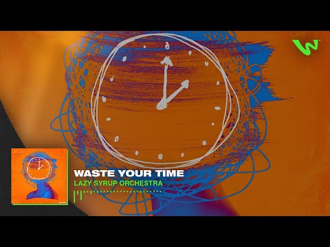 Lazy Syrup Orchestra - Waste Your Time