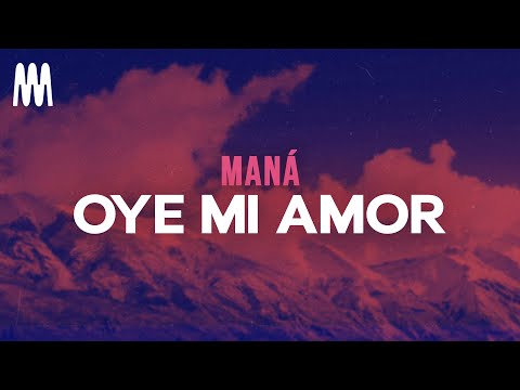 Maná - Oye Mi Amor (Letra/Lyrics)