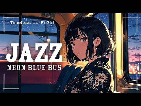 [Night Bus Trip x Night Jazz] Neon Blue Beyond the Window | Timeless Lo-Fi Girl