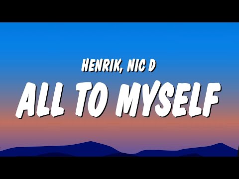 Henrik & Nic D - All to myself (Lyrics)