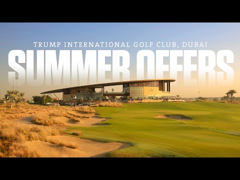 Trump International Golf Club, Dubai - The place to be this summer